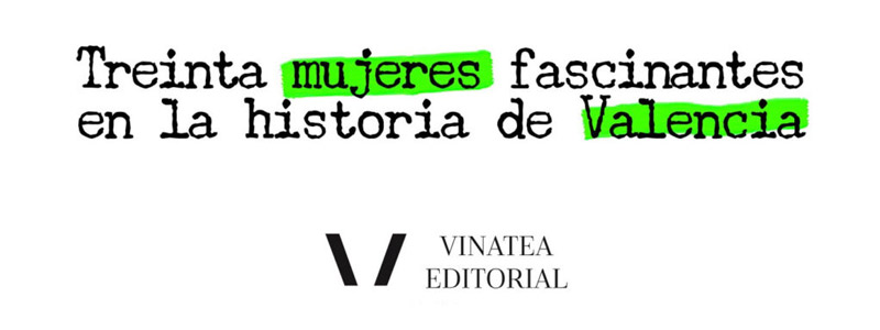 treinta mujeres fascinantes en la historia de valencia